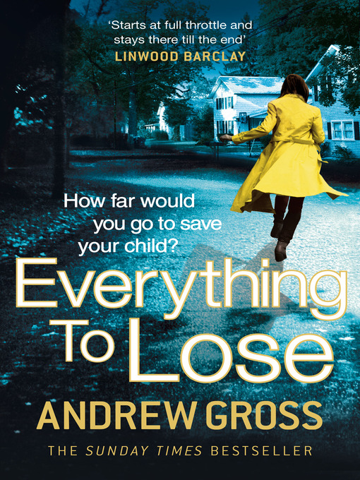 Title details for Everything to Lose by Andrew Gross - Available
